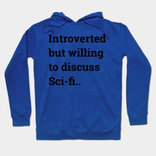 Introverted but willing to discuss Sci-fi... Hoodie